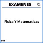 Examenes Fisica Y Matematicas