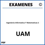 Examenes Ingenieria Informatica Y Matematicas 2 UAM