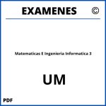 Examenes Matematicas E Ingenieria Informatica 3 UM