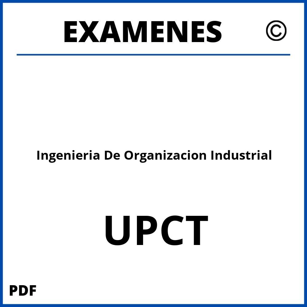 Examenes Ingenieria De Organizacion Industrial UPCT